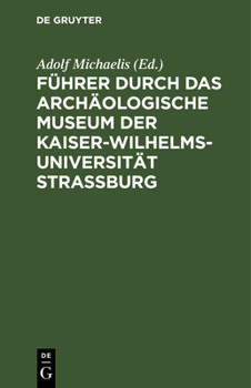 Hardcover Führer durch das Archäologische Museum der Kaiser-Wilhelms-Universität Strassburg [German] Book