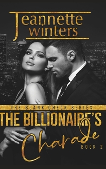 The Billionaire's Charade (The Blank Check Series) - Book #2 of the Blank Check 