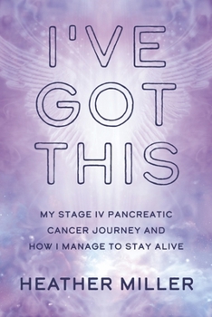 Paperback I've Got This: My Stage IV Pancreatic Cancer Journey and How I Manage to Stay Alive Book