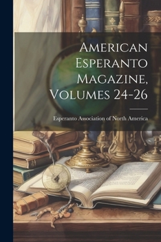 Paperback American Esperanto Magazine, Volumes 24-26 Book
