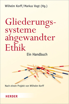 Hardcover Gliederungssysteme Angewandter Ethik: Ein Handbuch. Nach Einem Projekt Von Wilhelm Korff [German] Book