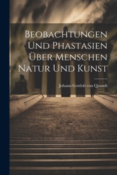 Paperback Beobachtungen und Phastasien über Menschen Natur und Kunst [German] Book