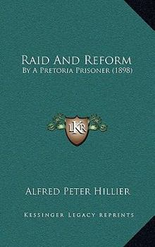 Paperback Raid And Reform: By A Pretoria Prisoner (1898) Book