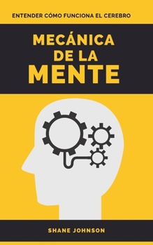 Paperback Mec?nica de la Mente: Entender c?mo funciona el cerebro [Spanish] Book