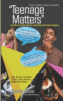 Teenage Matters: ...real talk on sexuality, drug abuse, early sex, and teenage pregnancy