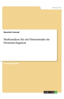 Paperback Marktanalyse für ein Fitnessstudio im Premium-Segment [German] Book