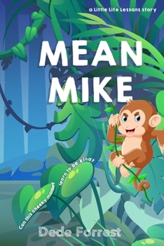 Paperback Mean Mike: A Little Life Lesson on Generosity (for little people aged 2 - 6) Book