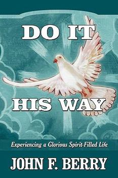 Paperback Do It His Way: Experiencing a Glorious Spirit-filled Life Book