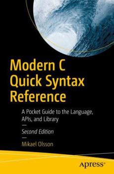 Paperback Modern C Quick Syntax Reference: A Pocket Guide to the Language, Apis, and Library Book