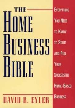 Paperback The Home Business Bible: Everything You Need to Know to Start and Run Your Successful Home-Based Business Book