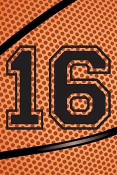 16 Journal: A Basketball Jersey Number #16 Sixteen Notebook For Writing And Notes: Great Personalized Gift For All Players, Coaches, And Fans (Black Dimple Seam Ball Print)