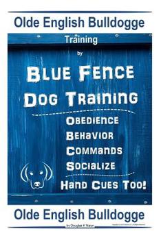 Old English Bulldogge Training By Blue Fence DOG Training, Obedience – Behavior, Commands – Socialize, Old English Bulldogge