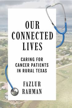 Paperback Our Connected Lives: Caring for Cancer Patients in Rural Texas Book