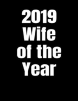 2019 Wife Of The Year: Journal Notebook Diary Gift Novelty For Wife