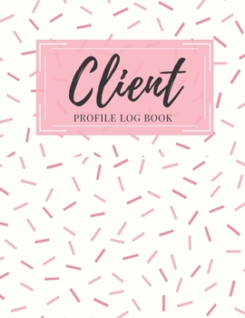 Paperback Client Profile Log Book: Client Data Organizer Log Book with A - Z Alphabetical Tabs, Record Profile And Appointment For Hairstylists, Makeup a Book