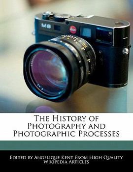The History of Photography and Photographic Processes