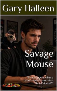 Hardcover Savage Mouse: What happens when a cybercriminal runs into a "Real Criminal"? Book