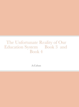 Hardcover The Unfortunate Reality of Our Education System Book 3 and Book 4 Book