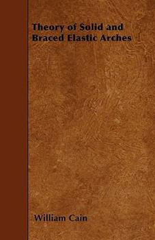 Paperback Theory of Solid and Braced Elastic Arches Book