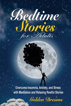 Paperback Bedtime Stories for Adults: Overcome Insomnia, Anxiety, and Stress with Meditation and Relaxing Restful Stories Book