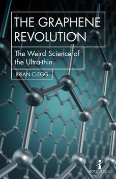 Paperback The Graphene Revolution: The Weird Science of the Ultra-Thin Book