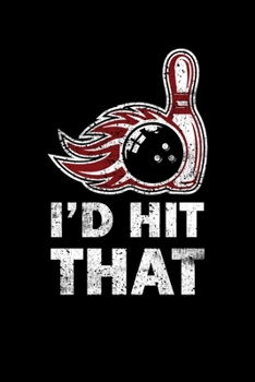 I'D HIT THAT: Blank Lined Notebook, 6 x 9, 120 White Color Pages, Matte Finish Cover