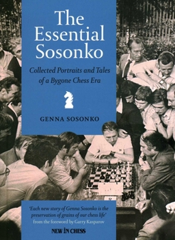 Hardcover Essential Sosonko: Collected Portraits and Tales of a Bygone Chess Era Book