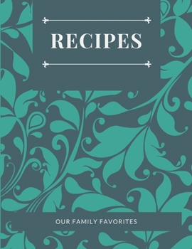 Famile Recipes: Blank Recipe Book to Write In for Family Favorites, Make your Own Recipe Journal and Organizer, Family Keepsake, Housewarming Gift 8.5 x 11