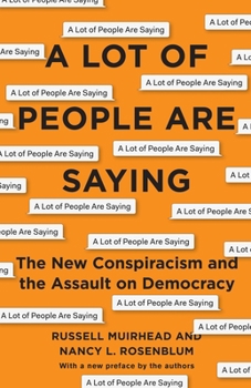 Paperback A Lot of People Are Saying: The New Conspiracism and the Assault on Democracy Book