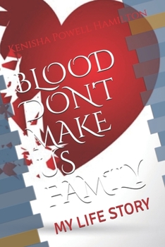 Paperback Blood Don't Make Us Family: My Life Story Book