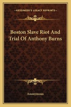 Boston Slave Riot And Trial Of Anthony Burns
