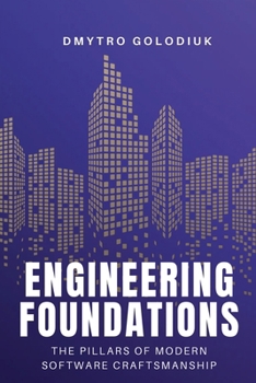 Paperback Engineering Foundations: The Pillars of Modern Software Craftsmanship Book