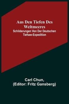 Paperback Aus den Tiefen des Weltmeeres; Schilderungen von der deutschen Tiefsee-Expedition [German] Book