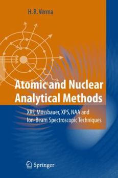Hardcover Atomic and Nuclear Analytical Methods: Xrf, Mössbauer, Xps, Naa and Ion-Beam Spectroscopic Techniques Book