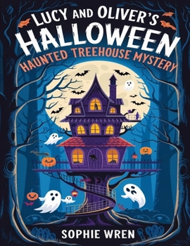 LUCY AND OLIVER’S HALLOWEEN HAUNTED TREEHOUSE MYSTERY