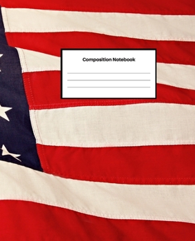 Composition Notebook: College-Ruled Blank Lined Notebook | For Girls, Boys, Teens, Kids, Adults | School Writing Notes Journal | 7.5 x 9.25 inches | 100 Pages | US Flag Edition