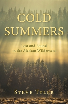Paperback Cold Summers: Lost and Found in the Alaskan Wilderness Book