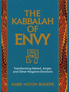 Hardcover The Kabbalah of Envy: Transforming Hatred, Anger, and Other Negative Emotions Book