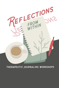 Paperback Reflections From Within: Guided Therapeutic Journaling Book