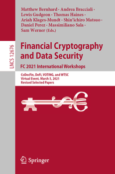 Financial Cryptography and Data Security. FC 2021 International Workshops: CoDecFin, DeFi, VOTING, and WTSC, Virtual Event, March 5, 2021, Revised Selected Papers