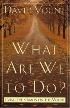 Hardcover What Are We to Do?: Living the Sermon on the Mount Book