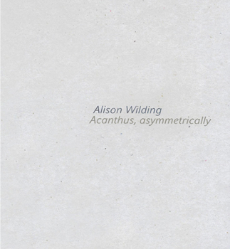 Paperback Alison Wilding: Acanthus Asymmetrically Book
