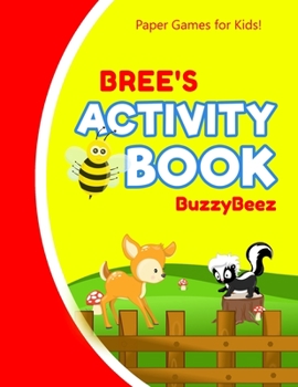 Bree's Activity Book: 100 + Pages of Fun Activities Ready to Play Paper Games + Storybook Pages for Kids Age 3+ Hangman, Tic Tac Toe, Four in a Row, Sea Battle Farm Animals Personalized Name Letter B 