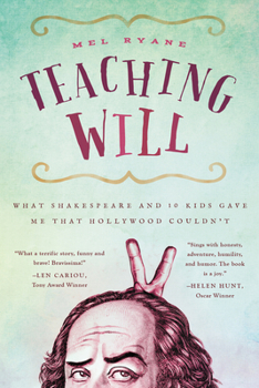 Paperback Teaching Will: What Shakespeare and 10 Kids Gave Me That Hollywood Couldn't Book