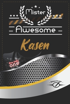Mister Awesome Kasen Journal: Awesome (Diary, Notebook) Personalized Custom Name  - for men and boys  (6 x 9 - Blank Lined 120P A Wonderful Journal ... Writing | | Write about your Life & Interests