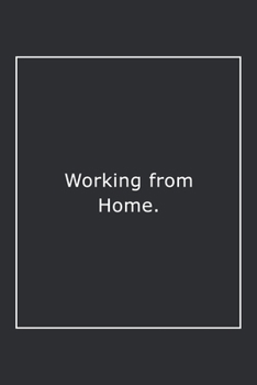 Paperback Working from Home.: Lined Notebook / Journal Gift, 120 Pages, 6x9, Soft Cover, Matte Finish Book