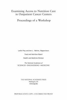Paperback Examining Access to Nutrition Care in Outpatient Cancer Centers: Proceedings of a Workshop Book