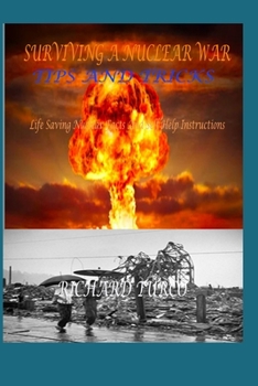 Paperback Surviving a Nuclear War Tips and Tricks: Life Saving Nuclear Facts and Self Help Instructions Book