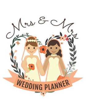 Paperback Mrs & Mrs Wedding Planner: Same-Sex Wedding Planning Book for Lesbian Brides Book