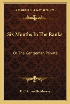 Paperback Six Months In The Ranks: Or The Gentleman Private Book